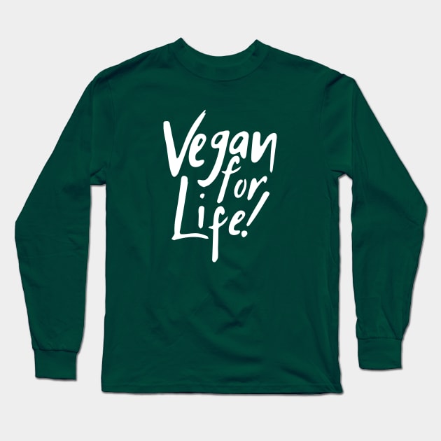 Vegan For Life! Long Sleeve T-Shirt by sagestreetstudio